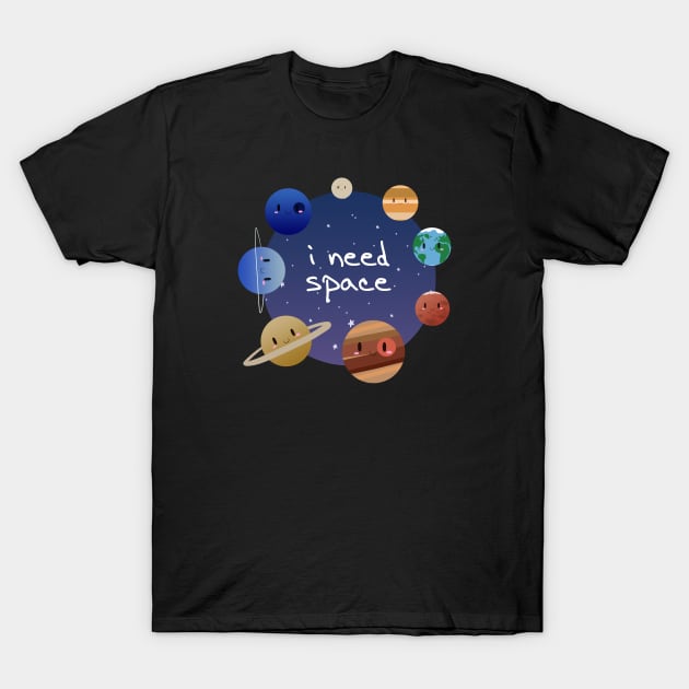 Cute Solar System - I Need Space T-Shirt by SaganPie